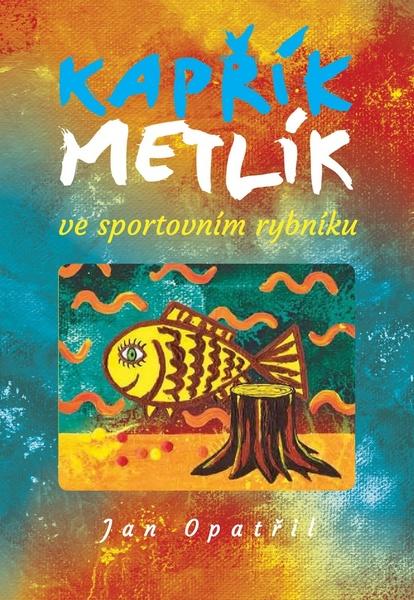 Kapřík Metlík ve sportovním rybníku - 978-80-906701-0-5