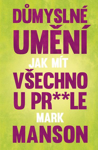 Důmyslné umění, jak mít všechno u pr**le - 978-80-7390-723-5
