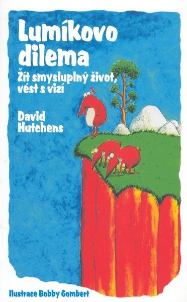 Lumíkovo dilema -- Žít smysluplný život, vést s vizí. - David Hutchens, Bobby Gombert - 978-80-7259-042-1