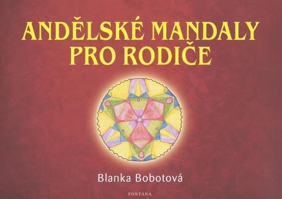 Andělské mandaly pro rodiče - Blanka Bobotová