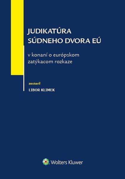 Judikatúra súdneho dvora EÚ v konaní o európskom zatýkacom rozkaze - 978-80-8168-774-7