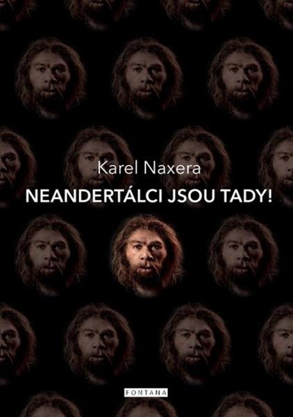 Neandertálci jsou tady! - Karel Naxera