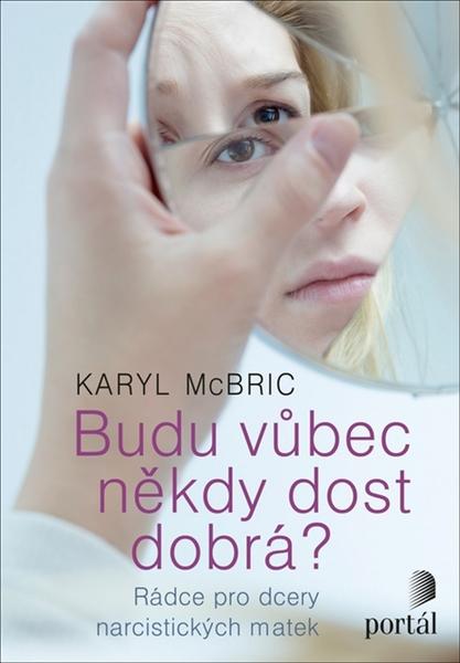 Budu vůbec někdy dost dobrá? - Karyl McBride