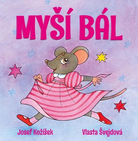Myší bál - Josef Kožíšek, Vlasta Švejdová - 978-80-7451-681-8