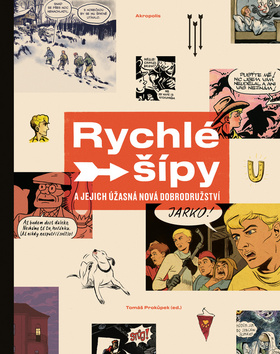 Rychlé šípy a jejich úžasná nová dobrodružství - 978-80-7470-203-7