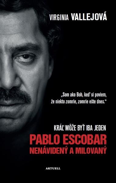Pablo Escobar Nenávidený a milovaný - 978-80-8172-030-7
