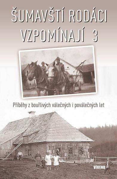 Šumavští rodáci vzpomínají 3 - kol.