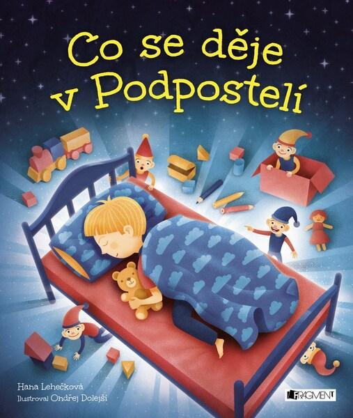 Co se děje v Podpostelí - Hana D. Lehečková