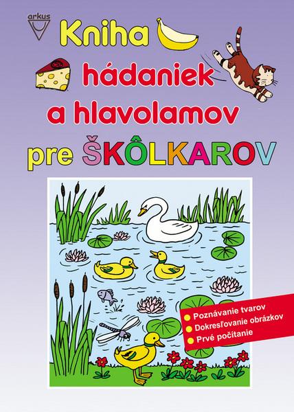 Kniha hádaniek a hlavolamov pre škôlkárov - 978-80-8103-098-7