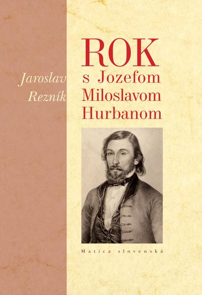 Rok s Jozefom Miloslavom Hurbanom - 978-80-8128-216-4