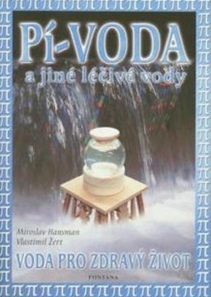 Pí-voda a jiné léčivé vody Vlastimil Žert, Miroslav Hansman - 978-80-7336-177-8