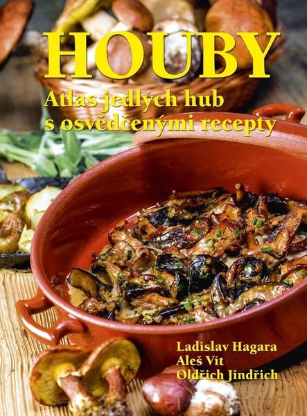 Houby - Atlas jedlých hub s osvědčenými recepty - Hagara; Oldřich Jindřich; Aleš Vít Ladislav - 978-80-7451-733-4