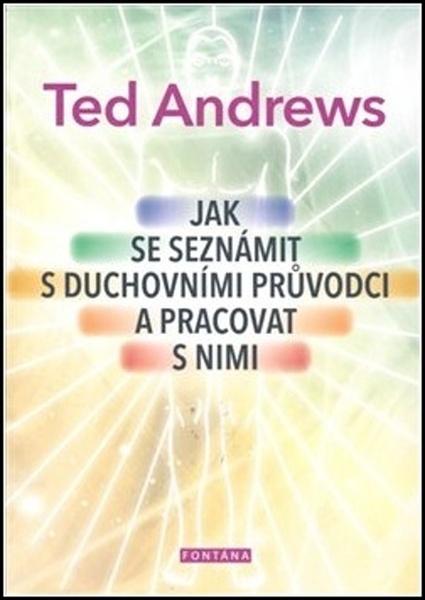 Jak se seznámit s duchovními průvodci a pracovat s nimi - 978-80-7336-918-7