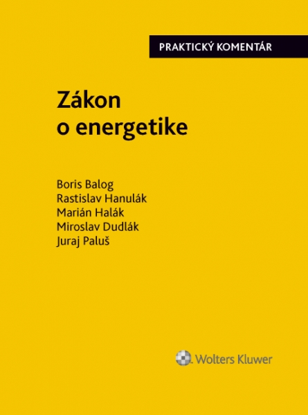 Zákon o energetike - Boris Balog, Rastislav Hanulák, Miroslav Dudlák, Marián Halák, Juraj Paluš - 978-80-8168-914-7