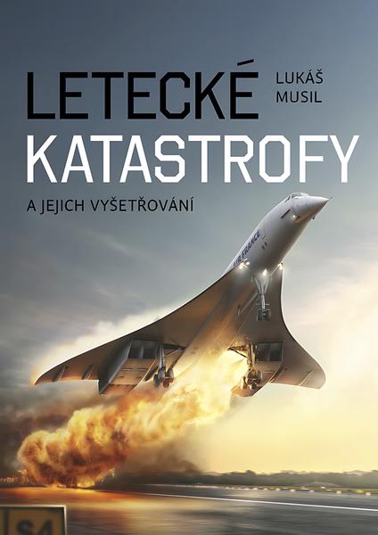 Letecké katastrofy a jejich vyšetřování - 978-80-87866-39-9