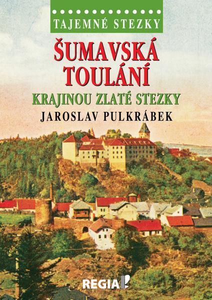 Šumavská toulání Krajinou zlaté stezky - 978-80-87866-38-2