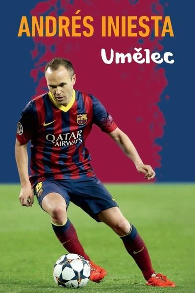 Andrés Iniesta Umělec - 978-80-89311-99-6