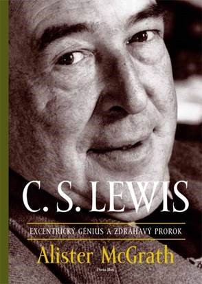 C. S. Lewis Excentrický génius a zdráhavý prorok - 978-80-8156-140-5