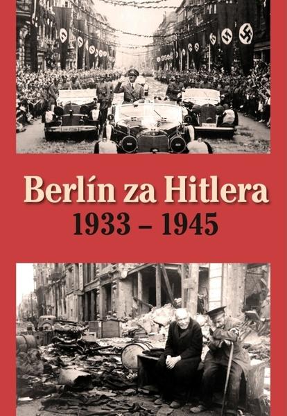 H. van Capelle Berlín za Hitlera 1933 - 1945 - 978-80-7451-747-1
