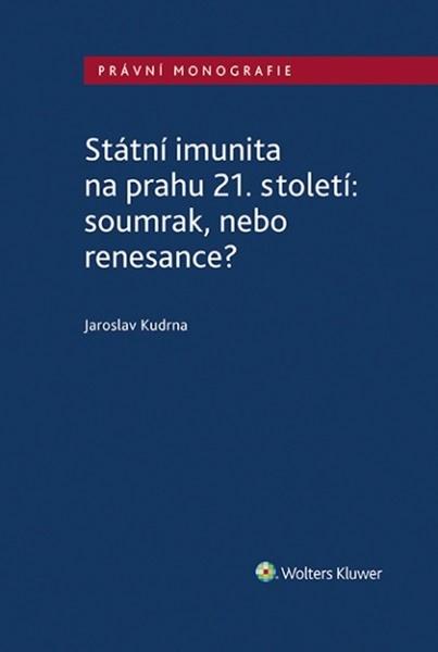 Státní imunita na prahu 21. století: soumrak, nebo renesance? - 978-80-7598-228-5