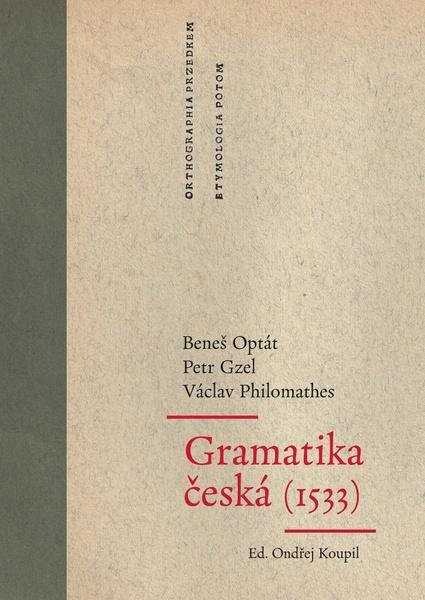 Gramatika česká 1533 - Optát Beneš, Philomathes Václav - 978-80-7470-232-7