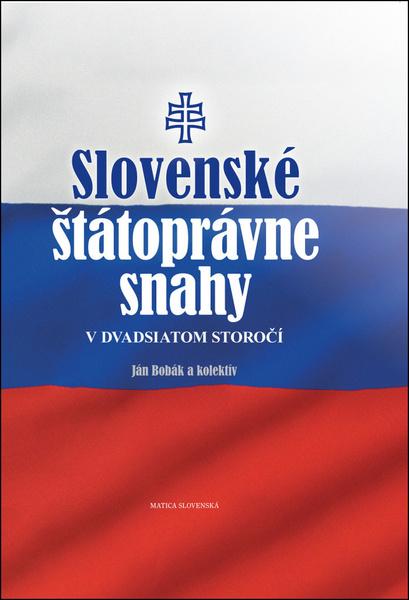 Slovenské štátoprávne snahy v dvadsiatom storočí - 978-80-8128-225-6