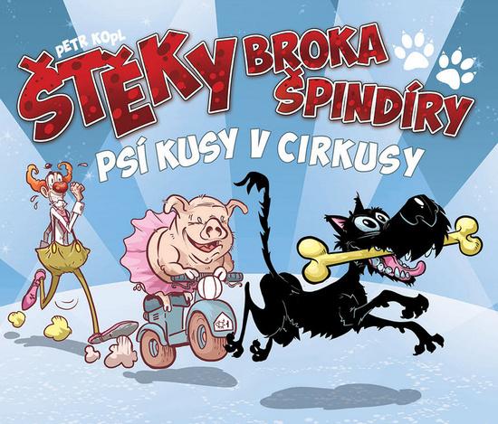 Štěky Broka Špindíry Psí kusy v cirkusy - 978-80-7449-660-8