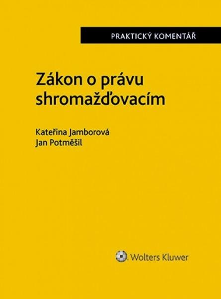 Zákon o právu shromažďovacím Komentář - Potměšil Jan, Jamborová Kateřina - 978-80-7598-225-4