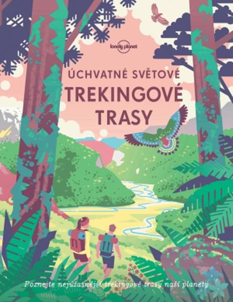 Úchvatné světové trekingové trasy - 978-80-256-2512-5