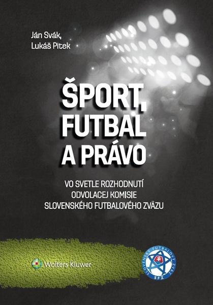 Šport, futbal a právo - Ján Svák - 978-80-571-0016-4