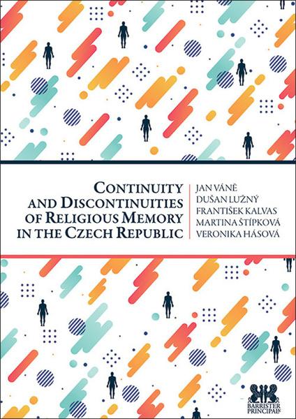 Continuity and Discontinuities of Religious Memory in the Czech Republic - 978-80-7364-089-7