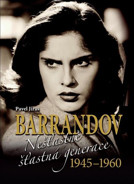 Barrandov Nešťastně šťastná generace 1945-1960 - 978-80-7451-768-6