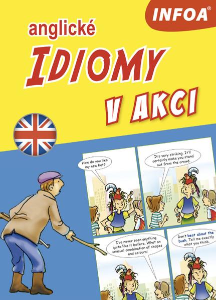 Anglické idiomy v akci - 978-80-7547-382-0