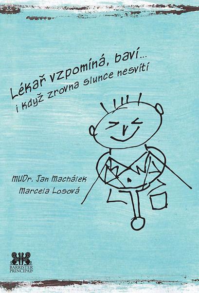 Lékař vzpomíná, baví… i když zrovna slunce nesvítí - 978-80-7364-091-0