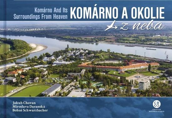 Komárno a okolie z neba - Chovan Jakub, Schwarzbacher Bohuš, Daranská Miroslava - 978-80-8144-224-7