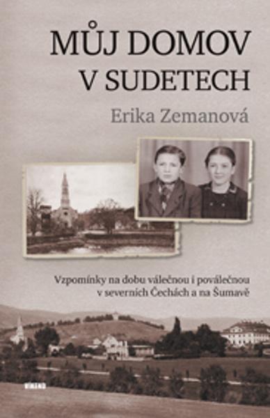 Můj domov v Sudetech - Erika Zemanová