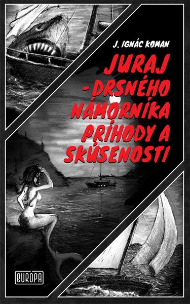 Juraj - drsného námorníka príhody a skúsenosti - 978-80-89666-77-5