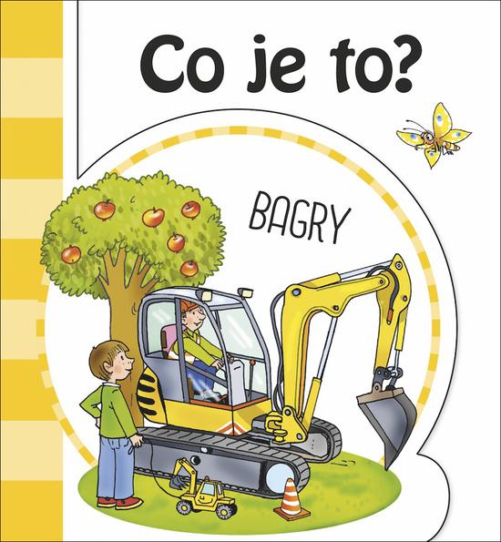 Co je to? Bagry - 978-80-7547-402-5