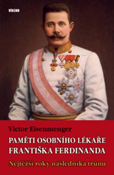 Paměti osobního lékaře Františka Ferdinanda - 978-80-7433-260-9