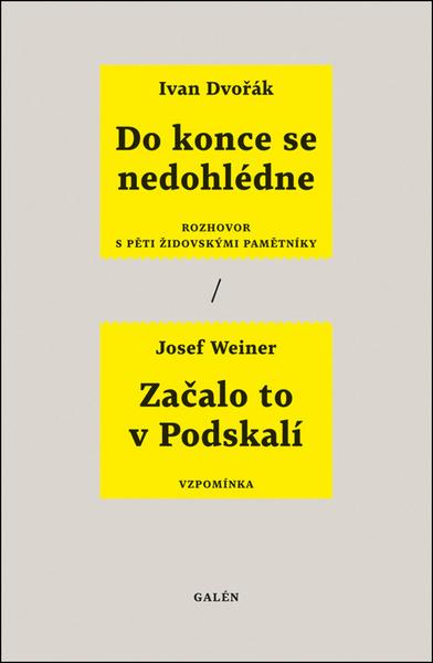 Do konce se nedohlédne - Rozhovor s pěti židovskými pamětníky / Začalo to v Podskalí - Vzpomínka - Ivan Dvořák - 978-80-7492-400-2