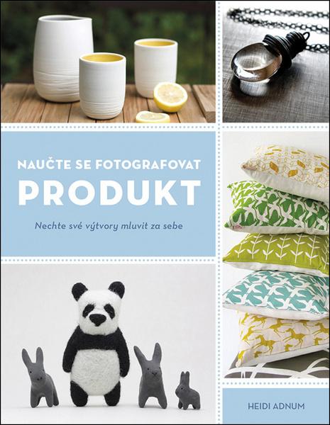 Naučte se fotografovat produkt - 978-80-7413-394-7