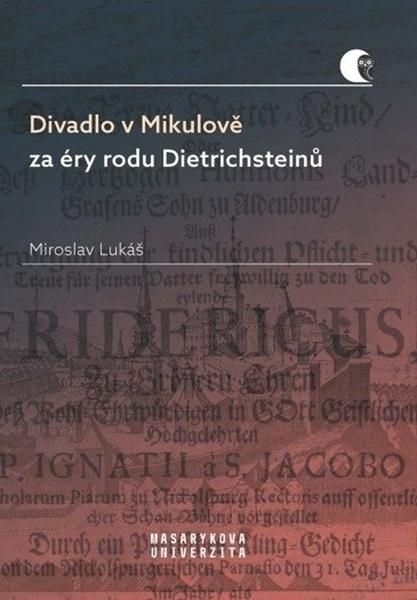 Divadlo v Mikulově za éry rodu Dietrichsteinů - 978-80-210-9311-9