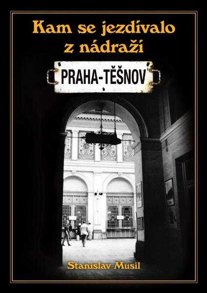 Kam se jezdívalo z nádraží Praha-Těšnov - 978-80-7428-358-1