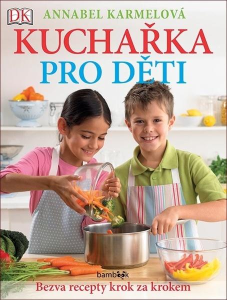 Kuchařka pro děti Bezva recepty krok za krokem - 978-80-271-2543-2