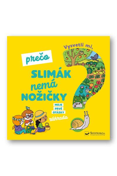 Vysvetli mi, prečo slimák nemá nožičky? - 978-80-567-0415-8
