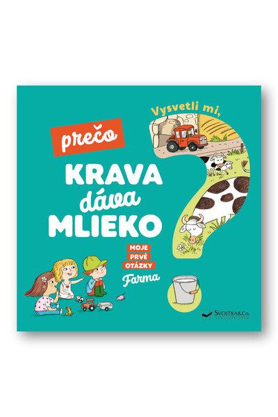 Vysvetli mi, prečo krava dáva mlieko? - 978-80-567-0416-5