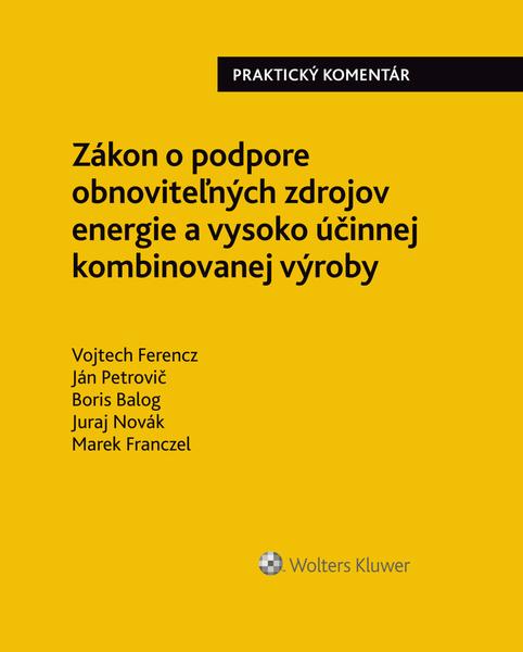 Zákon o podpore obnoviteľných zdrojov energie a vysoko účinnej kombin. výroby - Vojtech Ferencz; Boris Balog; Boris Škoda - 978-80-571-0097-3