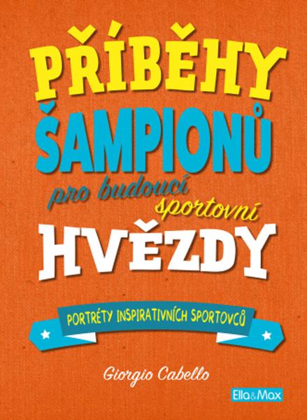 Příběhy šampionů pro budoucí sportovní hvězdy - 978-80-88276-88-3