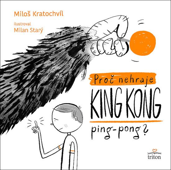Proč nehraje King Kong ping pong - 978-80-7553-737-9