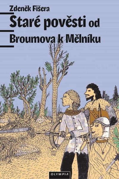 Staré pověsti od Broumova k Mělníku - 978-80-7376-568-2